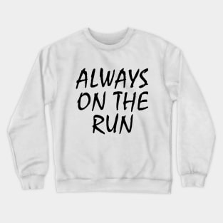 Always on the Run Crewneck Sweatshirt